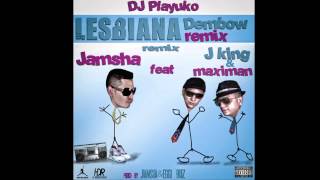 Jamsha ft. J King y Maximan (Lesbiana) remix