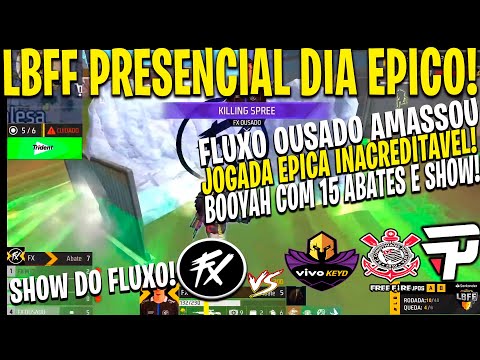 LBFF PRESENCIAL - FLUXO AMASSOU! BOOYAH INSANO FX OUSADO E SYAZ AMASSARAM!! GOD  BOOYAH COM 15 KIL!!