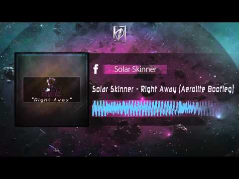 Solar Skinner - Right Away (Aerolite Bootleg) (Radio Edit)
