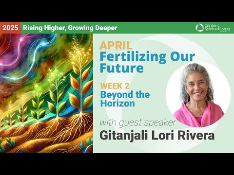 Beyond the Horizon | Guest Speaker Gitanjali Lori Rivera | 4/13/25 Sunday Talk