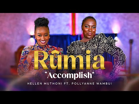 RUMIA HELLEN MUTHONI FT POLLYANNE WAMBUI