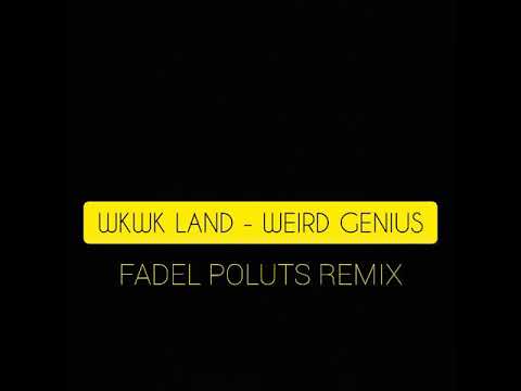FADEL POLUTS REMIX (BREAK SIMPLE FVNKY) WKWK LAND - Weird Genius (ft. Chandra Liow)