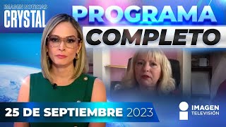 Noticias con Crystal Mendivil | Programa completo 25 de septiembre de 2023