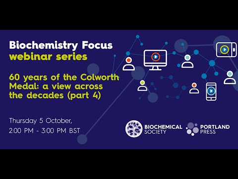 Biochemistry Focus webinar series – 60 years of the Colworth Medal: a view across the decades part 4