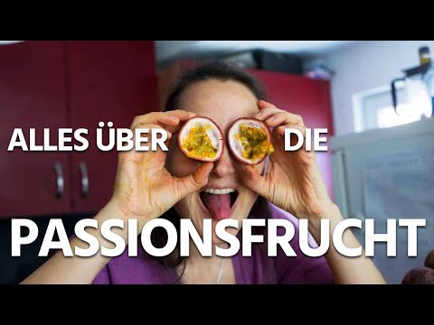 DIE PASSIONSFRUCHT - Rezepte, Nährstoffe, Fakten, Gesundheit und Reife!