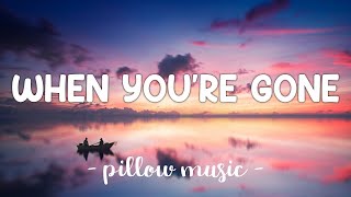 When You&#39;re Gone - Avril Lavigne (Lyrics) 🎵