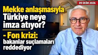 Mekke anlaşmasıyla Türkiye neye imza atıyor? - Fon krizi: bakanlar suçlamaları r