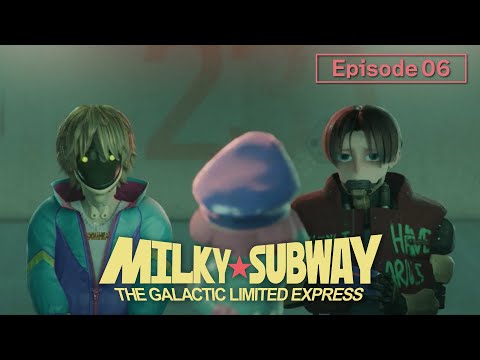 Episode 06 "Kurt and Max" │MILKY☆SUBWAY THE GALACTIC LIMITED EXPRESS