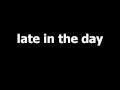 late in the day 
