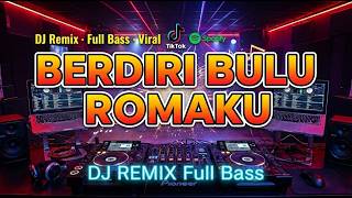 Download lagu DJ Dangdut Remix Full Bass BERDIRI BULU ROMAKU Viral mp3