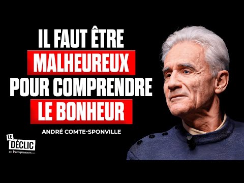 Pourquoi chercher le bonheur vous empêche de réussir : André Comte-Sponville