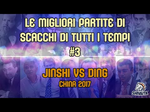 LE MIGLIORI PARTITE DI SCACCHI DI TUTTI I TEMPI #3 - Jinshi vs Ding, China 2017