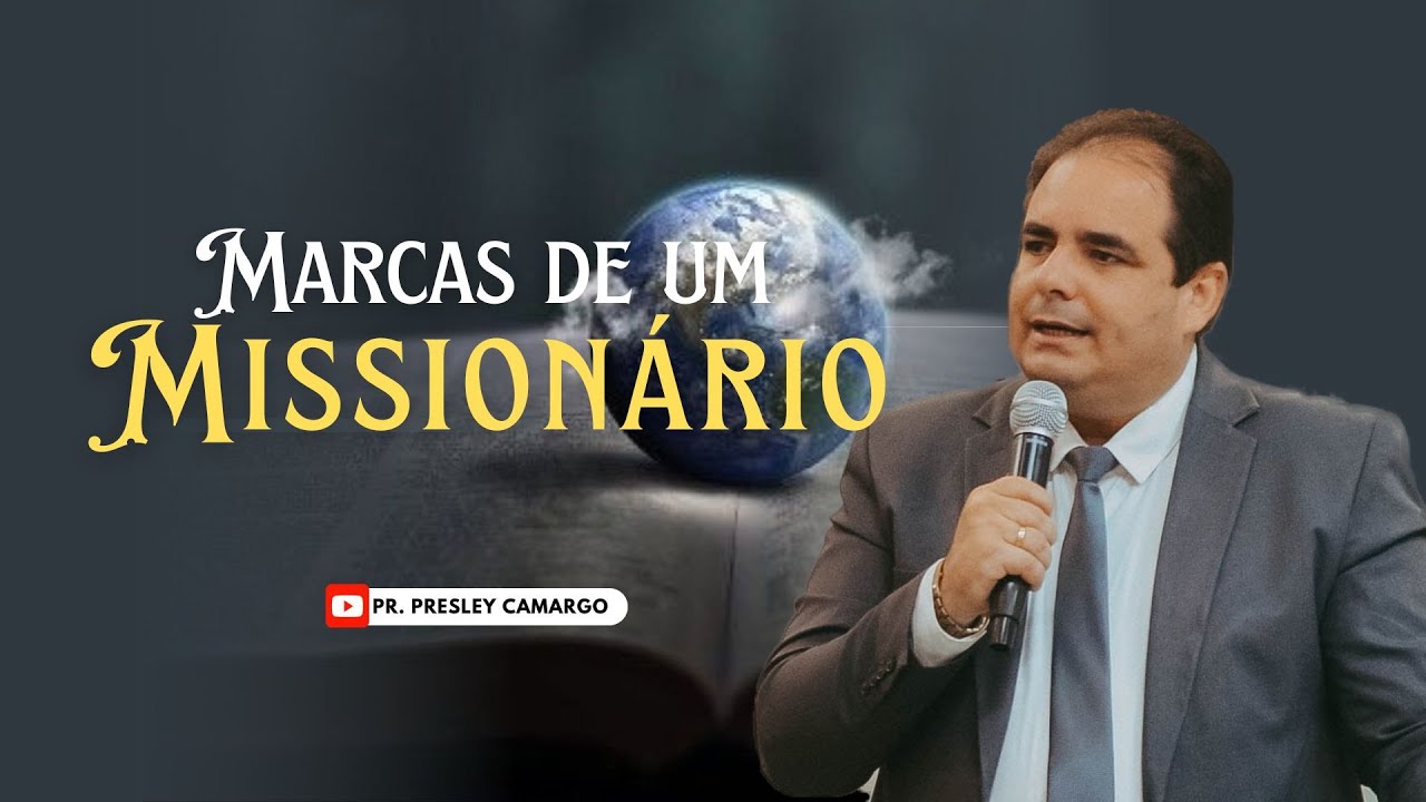 5 Características que Todo Missionário Precisa Ter | Presley Camargo