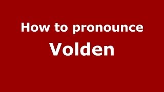 How to pronounce Volden