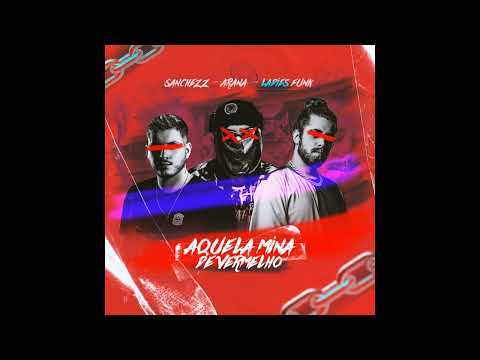 MEGA FUNK - AQUELA MINA DE VERMELHO ( Sanchezz, Ladies Funk, DJ Arana )