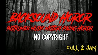 Download lagu Backsound Horor || Instrument Musik Horor Misteri || No Copyright (Full 2 Jam) #backsound #instrumen mp3