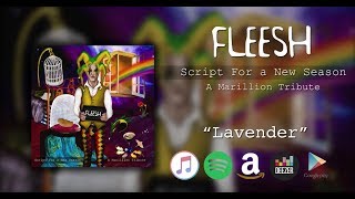 Fleesh - Lavender (from &quot;Script for a New Season&quot; - A Marillion Tribute)