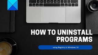 How to uninstall programs using Registry in Windows 10