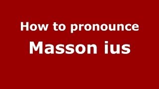 How to pronounce Masson Ius