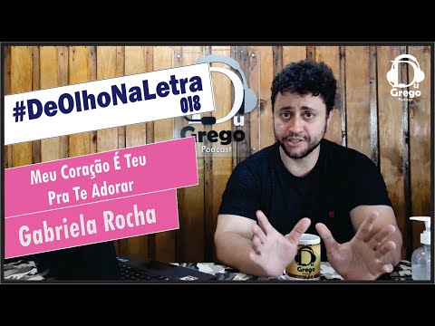 DeOlhoNaLetra#018 - Meu Coração É Teu / Pra Te Adorar | Gabriela Rocha