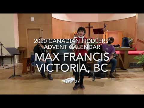 Day 27 - Max Francis - 2020 Canadian Fiddlers’ Advent Calendar