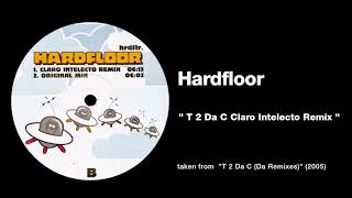Hardfloor  - "T2DaC" (Claro Intelecto Remix)