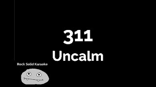 311 - Uncalm (karaoke)