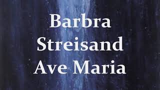 Barbra Streisand - Ave Maria - Lyrics - Versuri