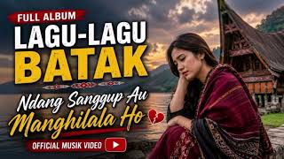 Download lagu Full Album Lagu Lagu Batak Ndang Sanggup Au Manghilala Ho -  Musik Video mp3