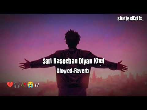 SARI NASEEBAN DIYAN KHEL | SLOW+REVERB | #sharjeeleditx_ #saraiki