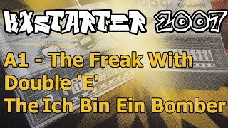 KXstarter 2007 - A1 - The Freak With Double 'E' - Ich Bin Ein Bomber