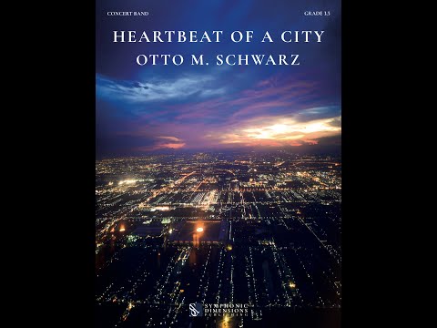 HEARTBEAT OF A CITY (Concert Band) - Otto M. Schwarz