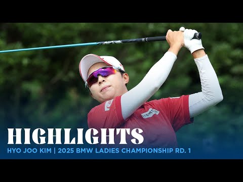 Hyo Joo Kim Highlights | 2025 BMW Ladies Championship Rd. 1