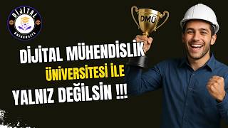 DİJİTAL MÜHENDİSLİK ÜNİVERSİTESİ İLE YALNIZ DEĞİLSİN !