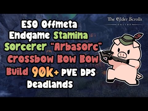 ESO Off-Meta Endgame: Stamina Sorcerer "Arbasorc" Crossbow Bow Bow 90k+ PVE DPS Deadlands Build