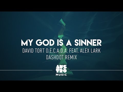 David Tort, D.E.C.A.D.A. feat. Alex Lark - My God Is A Sinner (Dashdot Remix)