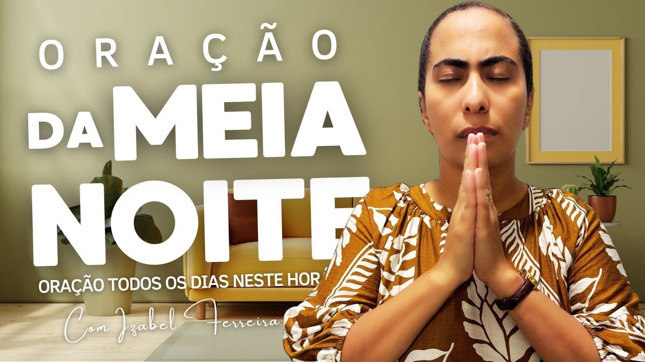 27/04/2025 - ORAÇÃO DA MEIA NOITE - IZABEL FERREIRA
