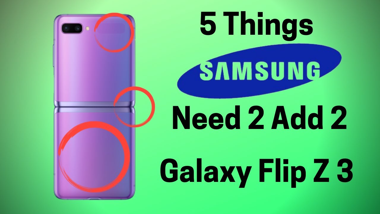 Samsung Galaxy Z Flip 3 - 5 Things we want to see