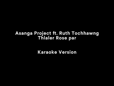 Thlaler Rose par - Asanga Project ft Ruth Tochhawng (Karaoke Version)
