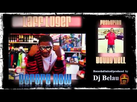 Before Now  Laff Luger Ft Young Nell