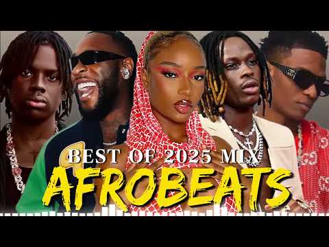 AFROBEAT VIDEO MIX 2025 | NAIJA AFROBEAT MIX, AMAPIANO 2025 | BURNA BOY, DAVIDO, AYRA STARR, WIZKID