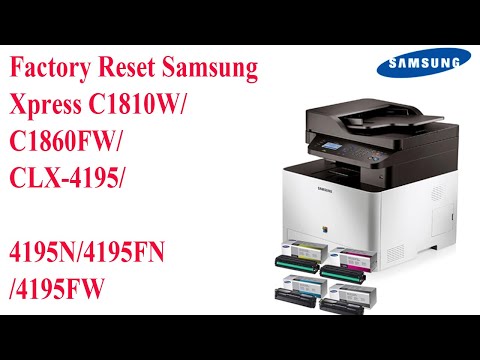 Factory Reset Samsung Xpress C1810W/C1860FW/CLX-4195/4195N/4195FN/4195FW