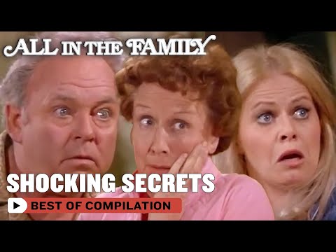 The Most Shocking Secrets | All In The Family