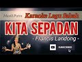 KARAOKE TANPA VOKAL KITA SEPADAN FRANCIS LANDONG