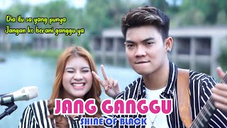 Download lagu JANG GANGGU - SHINE OF BLACK (LIRIK) COVER BY NABILA MAHARANI FT TRI SUAKA mp3