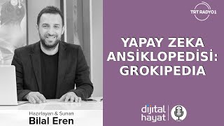 "Yapay Zeka Ansiklopedisi: Grokipedia" | Bölüm560