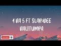 4 NA 5 FT SLAP DEE NALITUMPA Lyrics