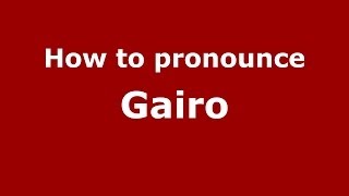 How to pronounce Gairo
