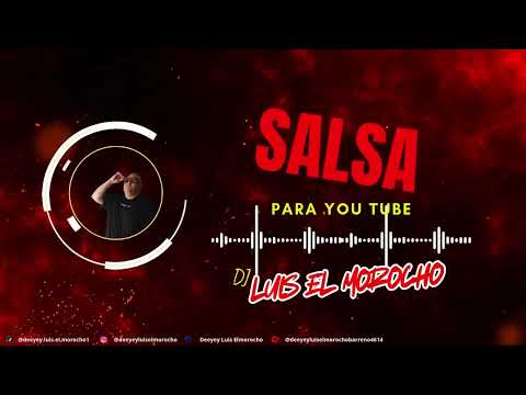 🔥 1 SALSA PARA YOU  TUBE DJ LUIS EL MOROCHO 🔥