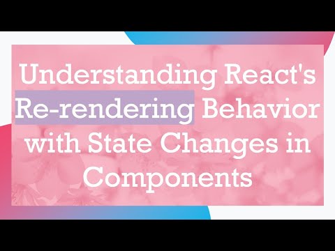 Understanding React's Re-rendering Behavior with State Changes in Components